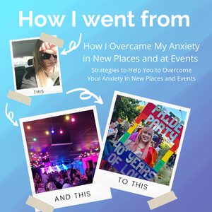 How I Overcame My Anxiety in New Places and at Events