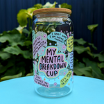 16oz Glass Cup - My Mental Breakdown Cup
